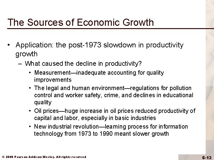 The Sources of Economic Growth • Application: the post-1973 slowdown in productivity growth –