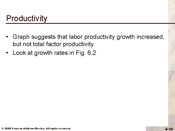 Productivity • Graph suggests that labor productivity growth increased, but not total factor productivity