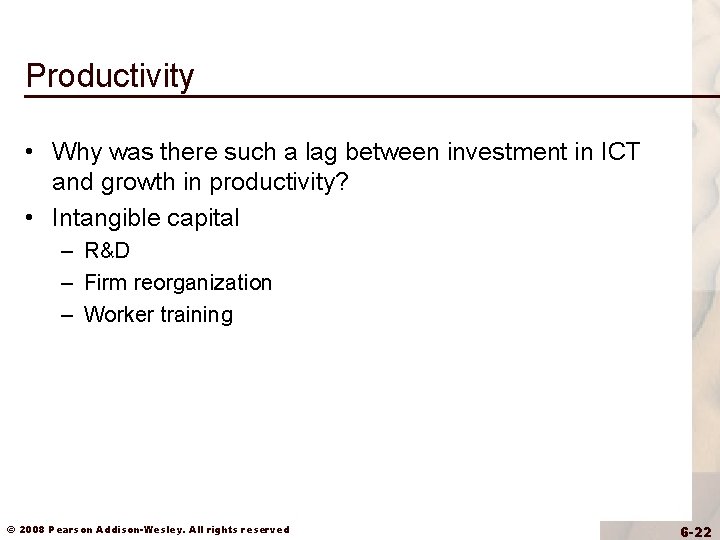 Productivity • Why was there such a lag between investment in ICT and growth