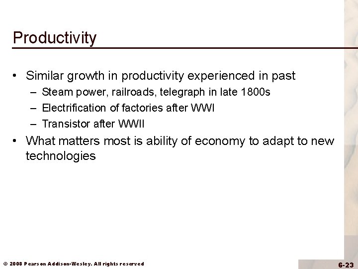 Productivity • Similar growth in productivity experienced in past – Steam power, railroads, telegraph