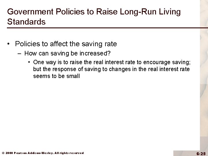 Government Policies to Raise Long-Run Living Standards • Policies to affect the saving rate