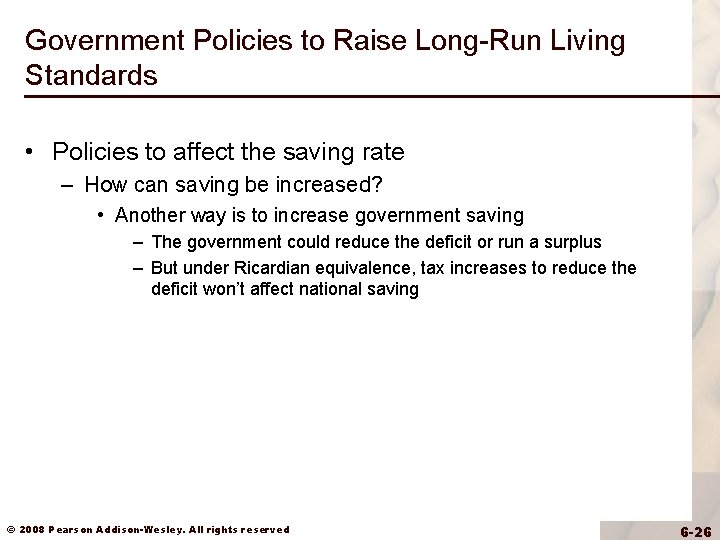Government Policies to Raise Long-Run Living Standards • Policies to affect the saving rate