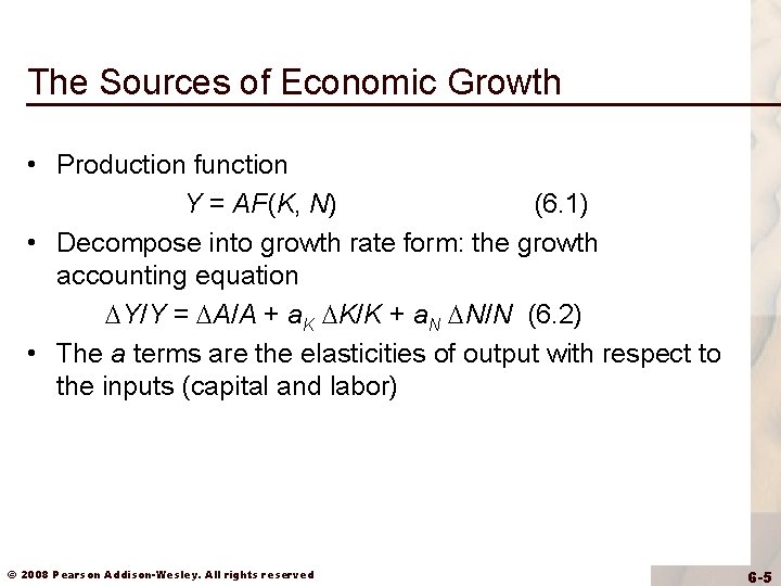 The Sources of Economic Growth • Production function Y = AF(K, N) (6. 1)