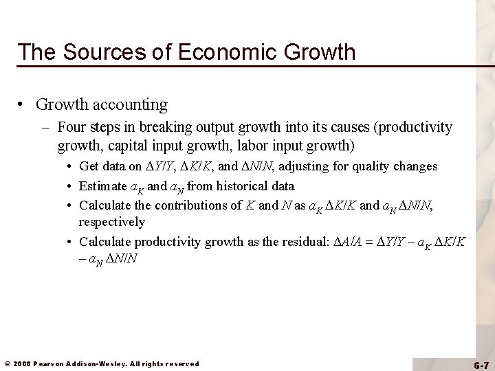 The Sources of Economic Growth • Growth accounting – Four steps in breaking output