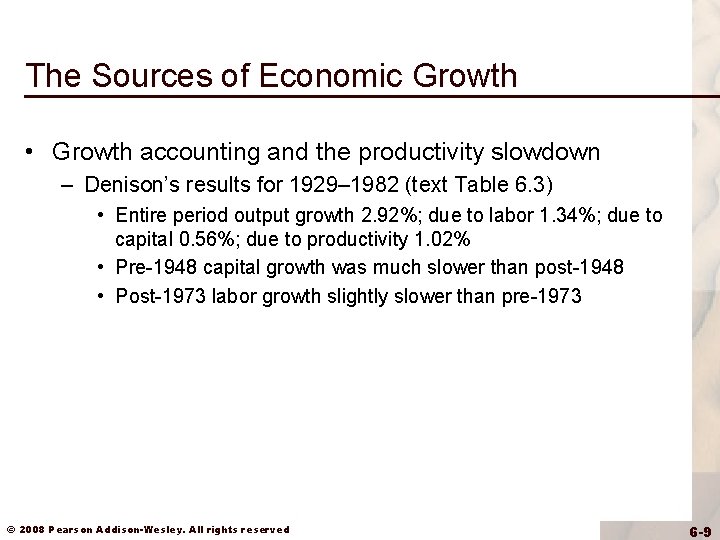 The Sources of Economic Growth • Growth accounting and the productivity slowdown – Denison’s