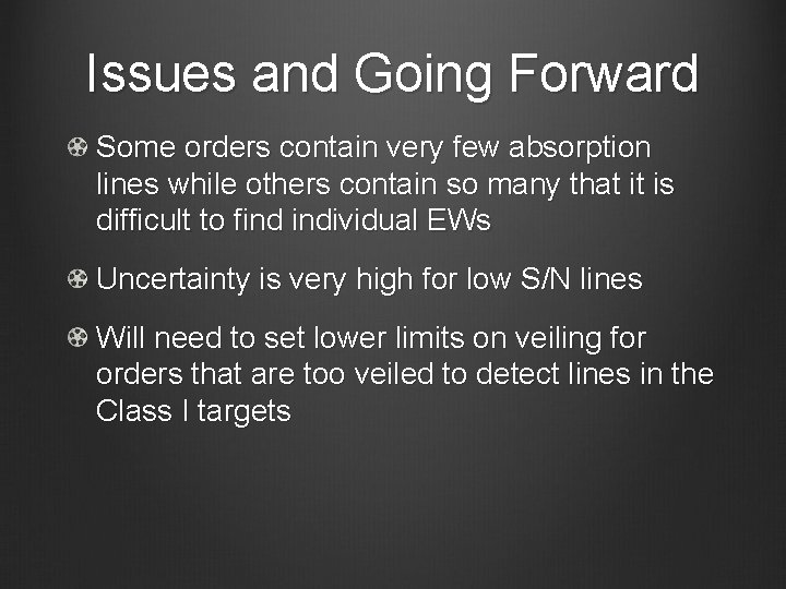 Issues and Going Forward Some orders contain very few absorption lines while others contain