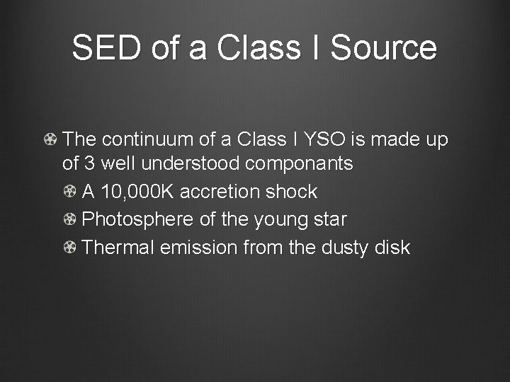 SED of a Class I Source The continuum of a Class I YSO is