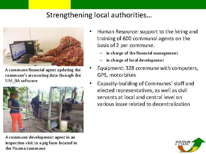 Strengthening local authorities… • Human Resource: support to the hiring and training of 600