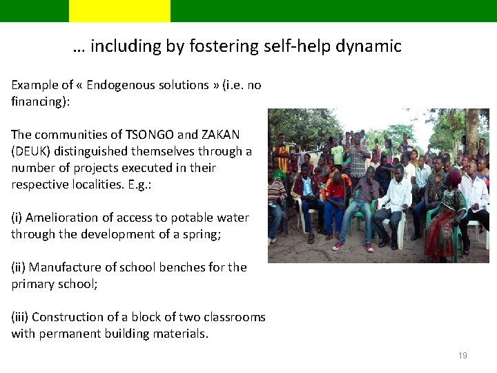 … including by fostering self-help dynamic Example of « Endogenous solutions » (i. e.