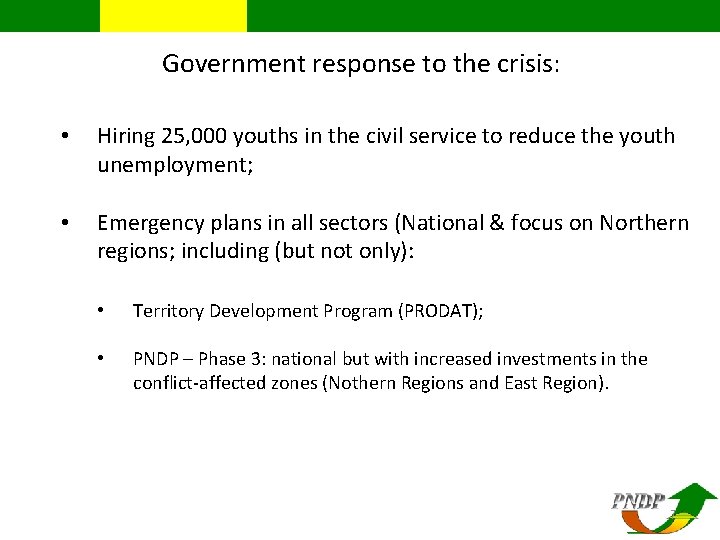 Government response to the crisis: • Hiring 25, 000 youths in the civil service