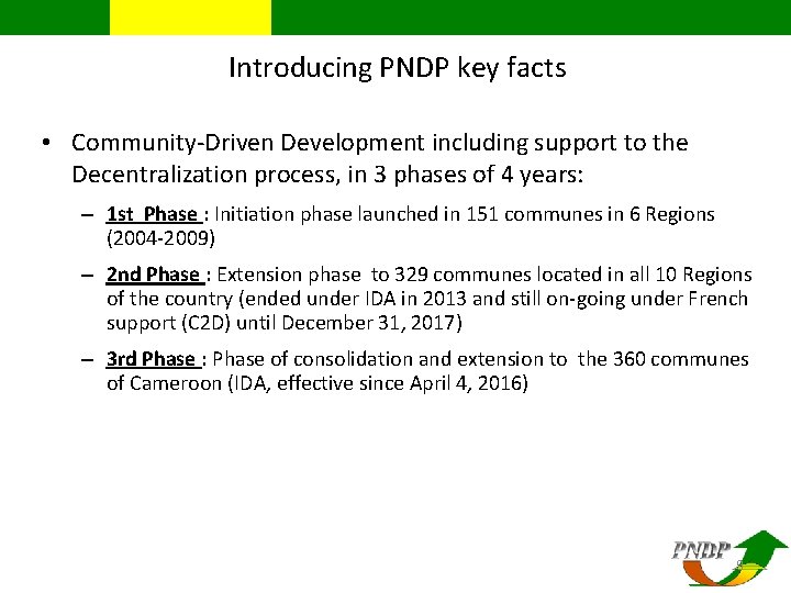 Introducing PNDP key facts • Community-Driven Development including support to the Decentralization process, in