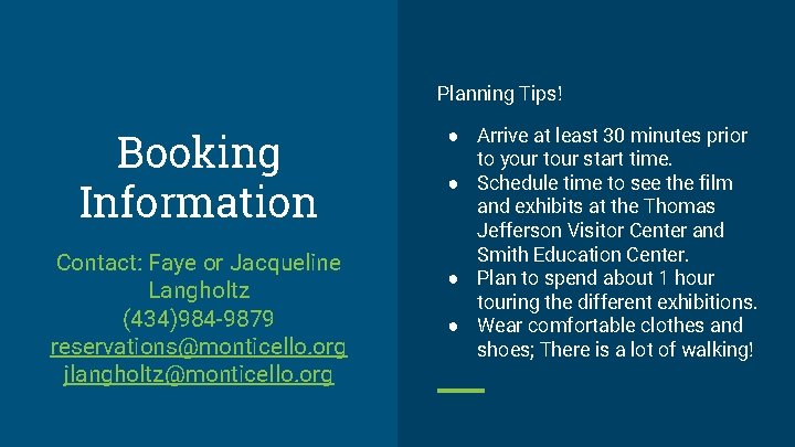 Planning Tips! Booking Information Contact: Faye or Jacqueline Langholtz (434)984 -9879 reservations@monticello. org jlangholtz@monticello.