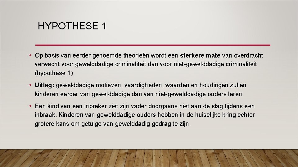 HYPOTHESE 1 • Op basis van eerder genoemde theorieën wordt een sterkere mate van