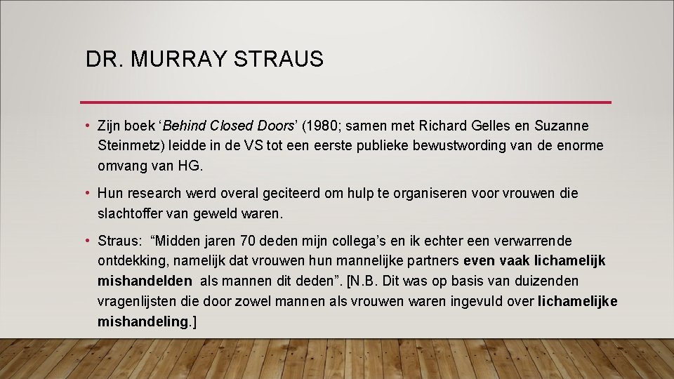 DR. MURRAY STRAUS • Zijn boek ‘Behind Closed Doors’ (1980; samen met Richard Gelles