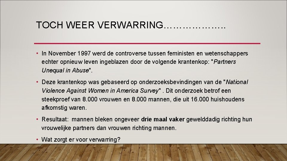 TOCH WEER VERWARRING………………. . • In November 1997 werd de controverse tussen feministen en