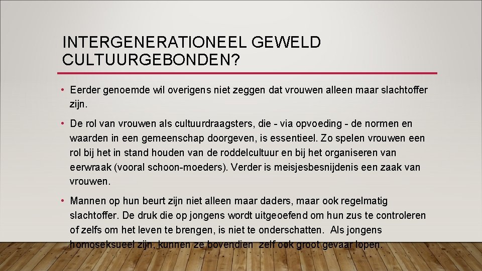 INTERGENERATIONEEL GEWELD CULTUURGEBONDEN? • Eerder genoemde wil overigens niet zeggen dat vrouwen alleen maar