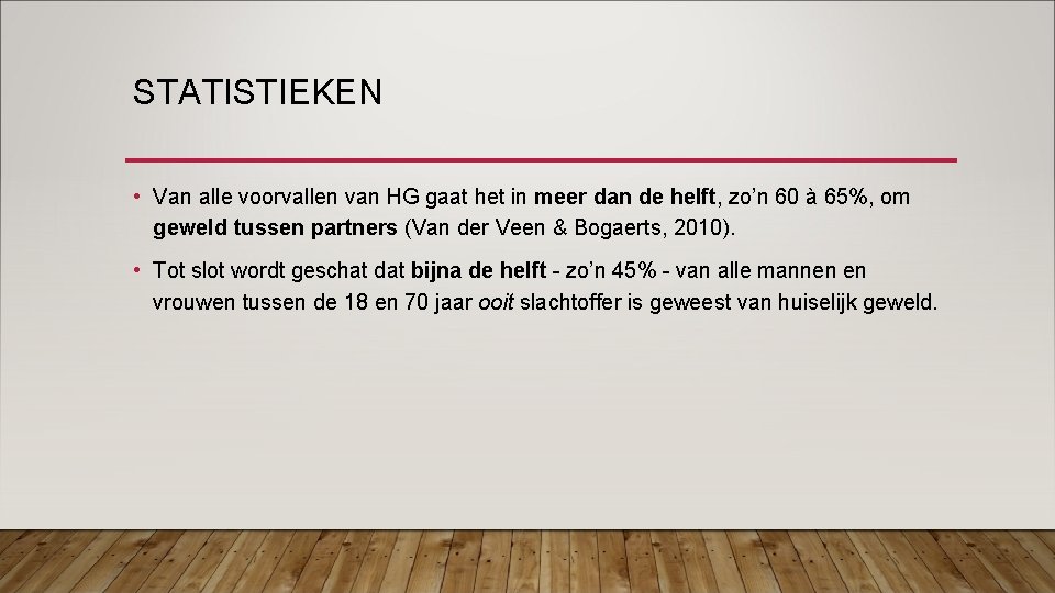 STATISTIEKEN • Van alle voorvallen van HG gaat het in meer dan de helft,