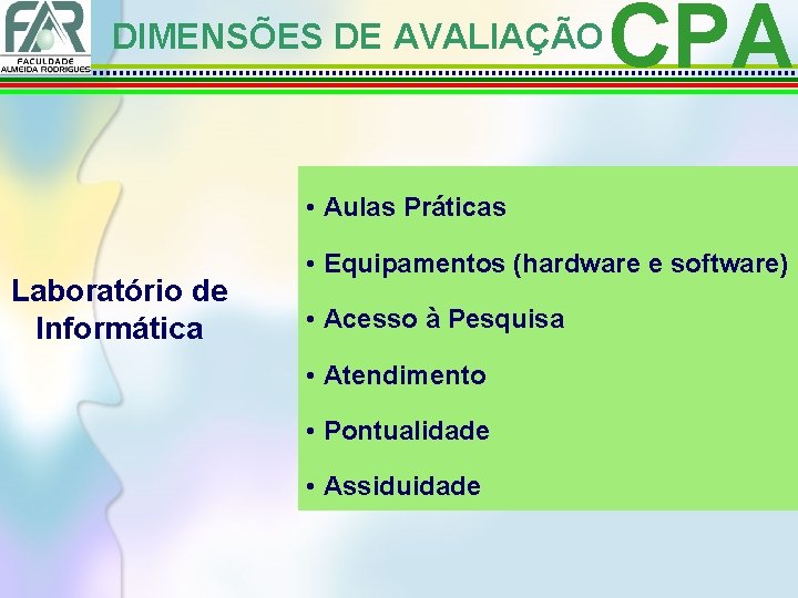 DIMENSÕES DE AVALIAÇÃO CPA • Aulas Práticas Laboratório de Informática • Equipamentos (hardware e