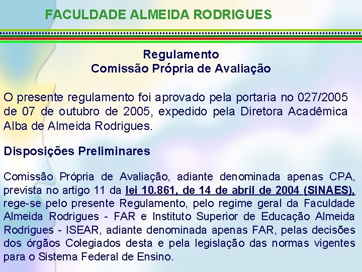 FACULDADE ALMEIDA RODRIGUES Regulamento Comissão Própria de Avaliação O presente regulamento foi aprovado pela