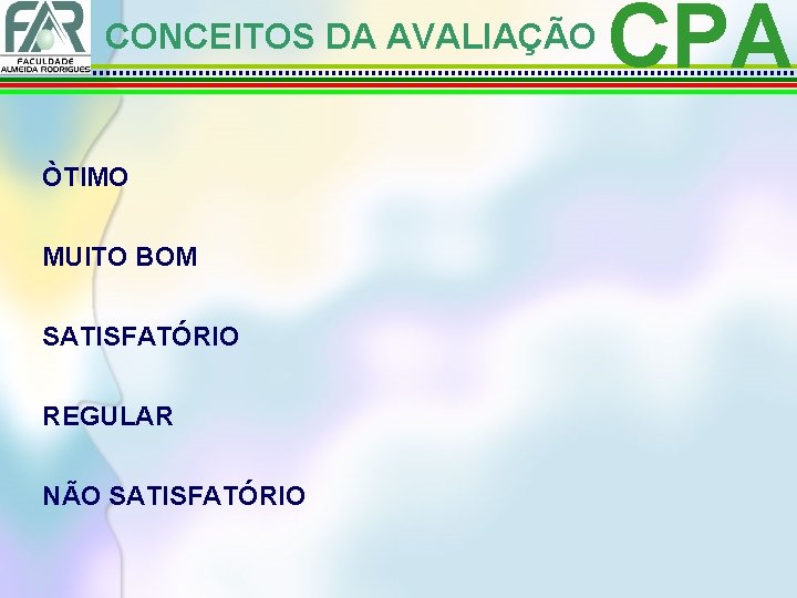 CONCEITOS DA AVALIAÇÃO ÒTIMO MUITO BOM SATISFATÓRIO REGULAR NÃO SATISFATÓRIO CPA 