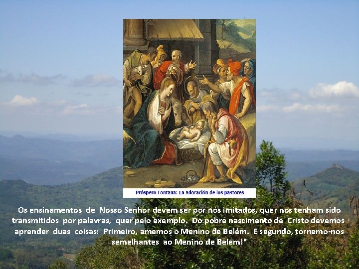 Os ensinamentos de Nosso Senhor devem ser por nós imitados, quer nos tenham sido