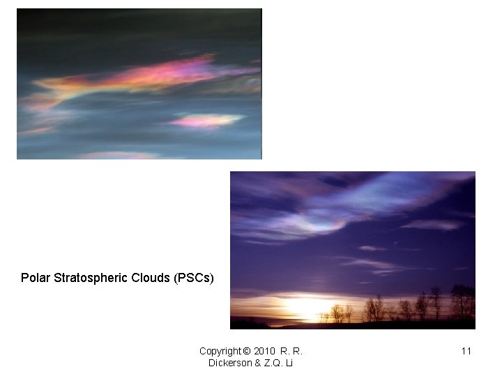 Polar Stratospheric Clouds (PSCs) Copyright © 2010 R. R. Dickerson & Z. Q. Li