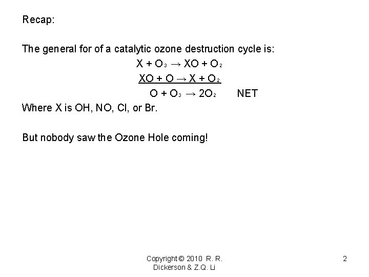 Recap: The general for of a catalytic ozone destruction cycle is: X + O₃