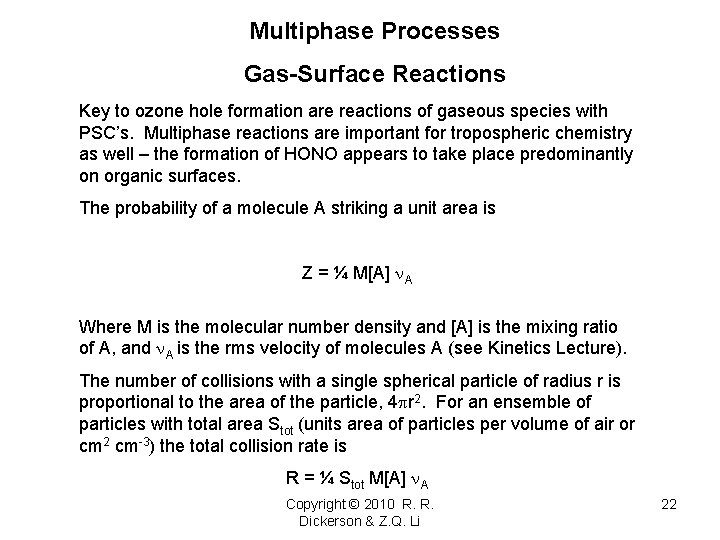 Multiphase Processes Gas-Surface Reactions Key to ozone hole formation are reactions of gaseous species