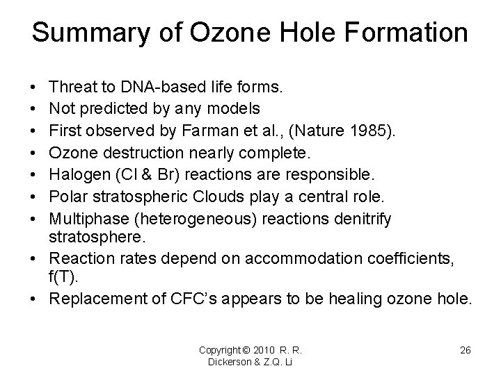 Summary of Ozone Hole Formation • • Threat to DNA-based life forms. Not predicted