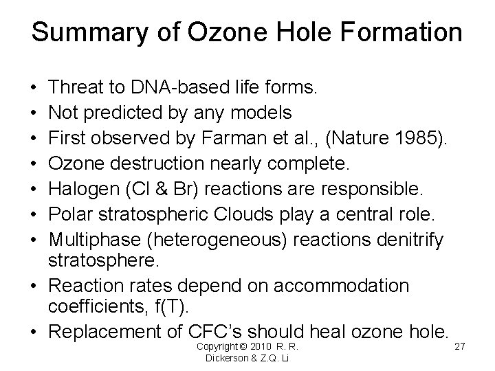 Summary of Ozone Hole Formation • • Threat to DNA-based life forms. Not predicted