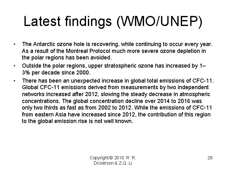 Latest findings (WMO/UNEP) • • • The Antarctic ozone hole is recovering, while continuing