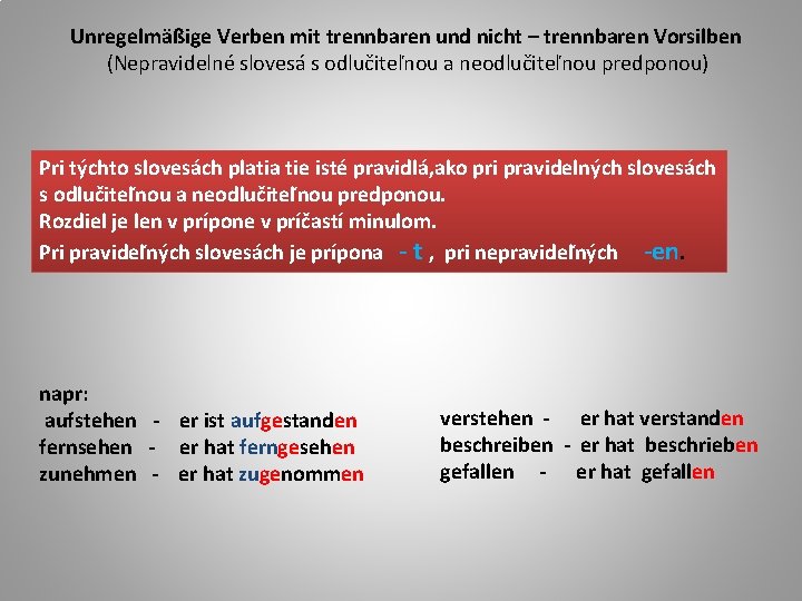 Unregelmäßige Verben mit trennbaren und nicht – trennbaren Vorsilben (Nepravidelné slovesá s odlučiteľnou a