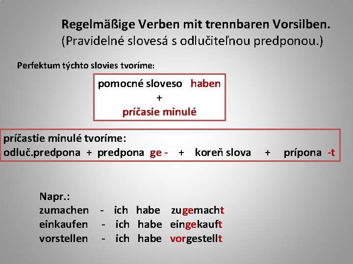 Regelmäßige Verben mit trennbaren Vorsilben. (Pravidelné slovesá s odlučiteľnou predponou. ) Perfektum týchto slovies