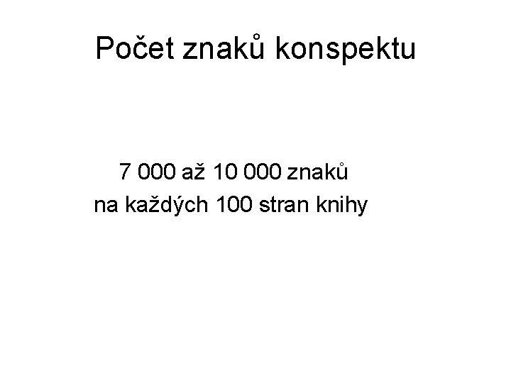 Počet znaků konspektu 7 000 až 10 000 znaků na každých 100 stran knihy