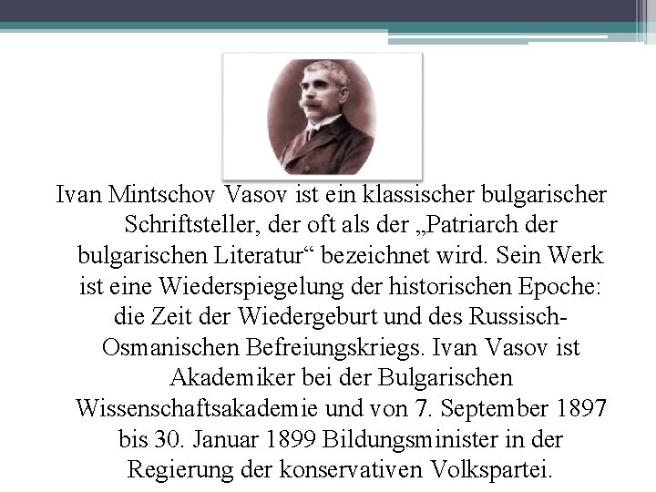 Ivan Mintschov Vasov ist ein klassischer bulgarischer Schriftsteller, der oft als der „Patriarch der