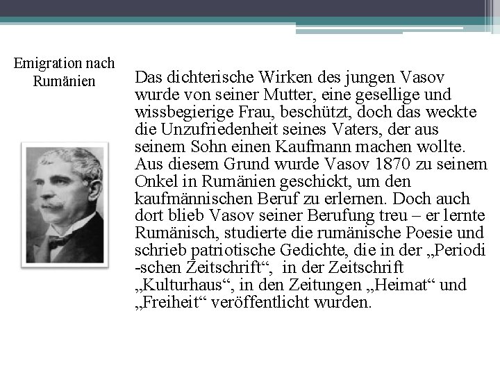 Emigration nach Rumänien Das dichterische Wirken des jungen Vasov wurde von seiner Mutter, eine