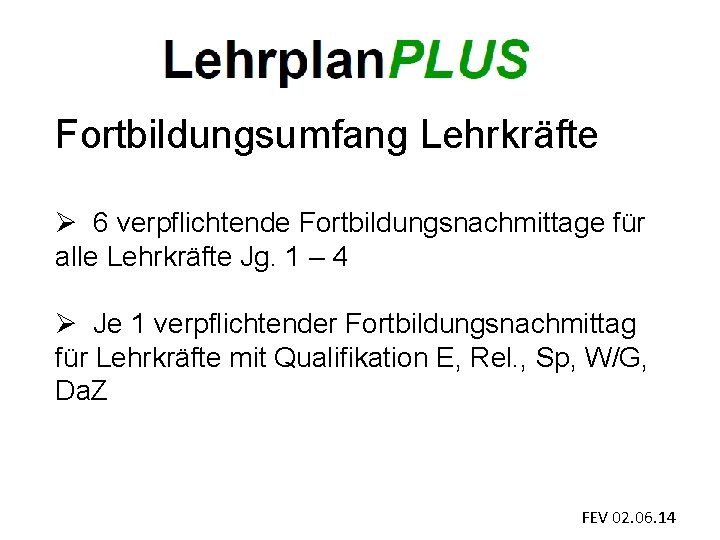 Fortbildungsumfang Lehrkräfte Ø 6 verpflichtende Fortbildungsnachmittage für alle Lehrkräfte Jg. 1 – 4 Ø