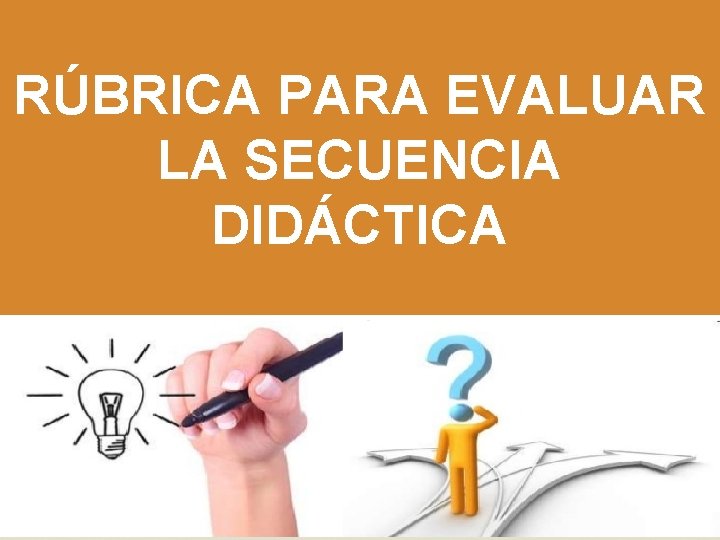 RÚBRICA PARA EVALUAR LA SECUENCIA DIDÁCTICA 
