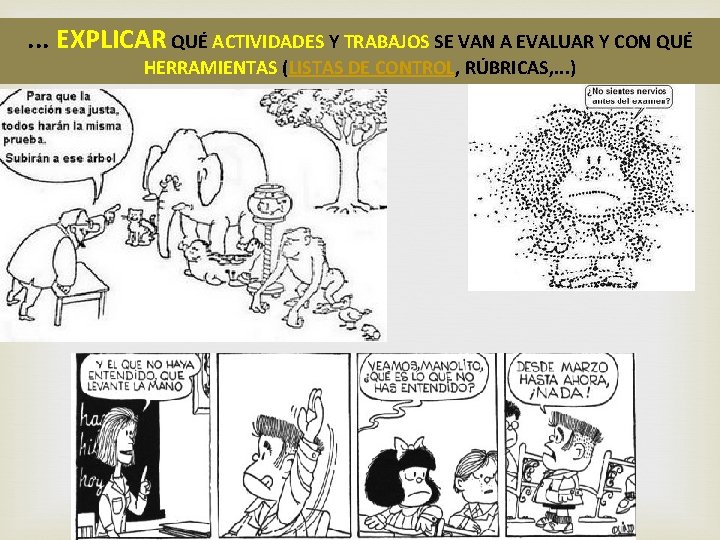 . . . EXPLICAR QUÉ ACTIVIDADES Y TRABAJOS SE VAN A EVALUAR Y CON