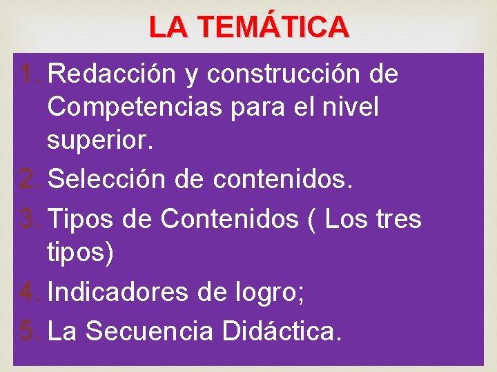 LA TEMÁTICA 1. Redacción y construcción de Competencias para el nivel superior. 2. Selección