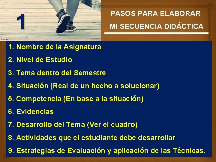 PASOS PARA ELABORAR 1 MI SECUENCIA DIDÁCTICA 1. Nombre de la Asignatura 2. Nivel