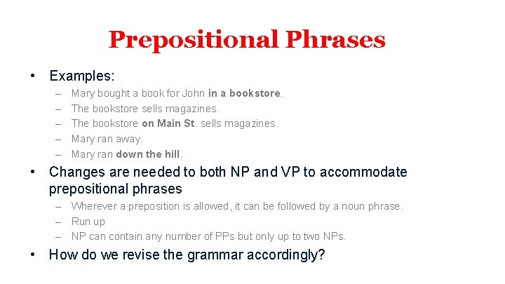 Prepositional Phrases • Examples: – – – Mary bought a book for John in