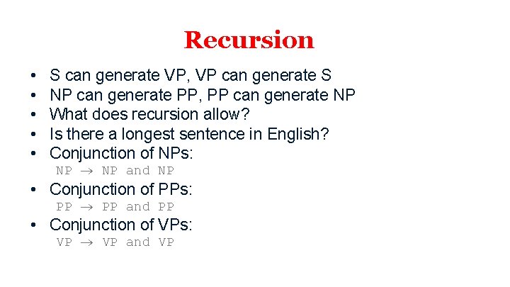 Recursion • • • S can generate VP, VP can generate S NP can