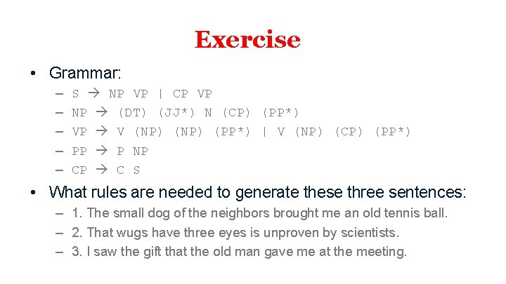 Exercise • Grammar: – – – S NP VP | CP VP NP (DT)