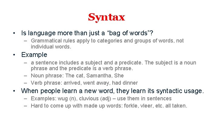 Syntax • Is language more than just a “bag of words”? – Grammatical rules