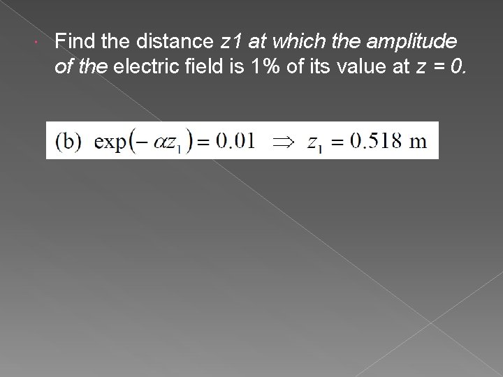  Find the distance z 1 at which the amplitude of the electric field