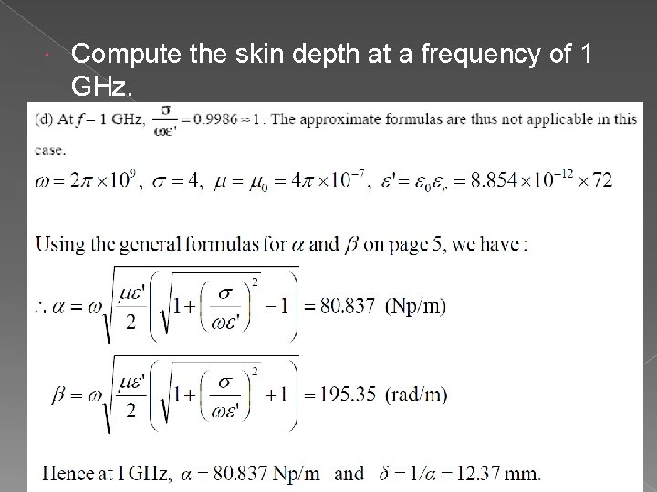  Compute the skin depth at a frequency of 1 GHz. 