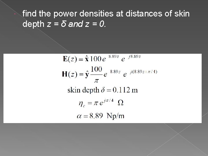  find the power densities at distances of skin depth z = δ and