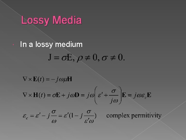 Lossy Media In a lossy medium 