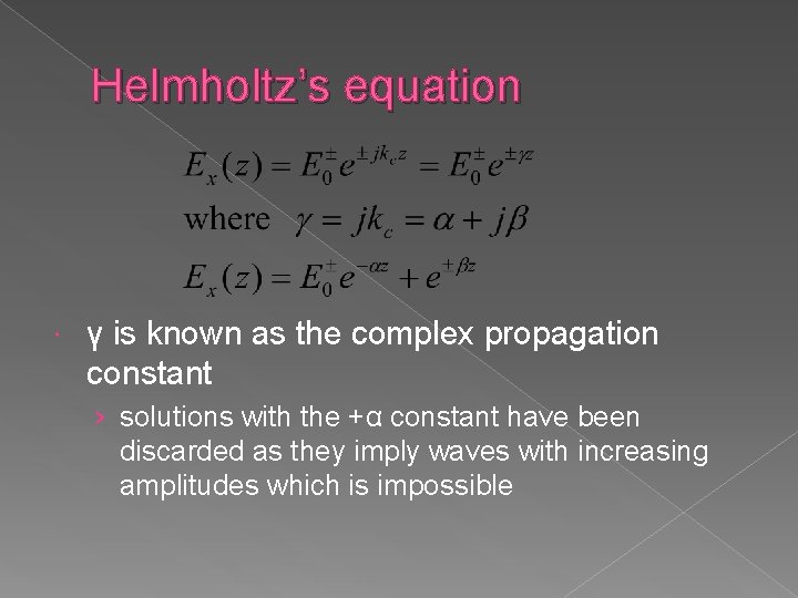 Helmholtz’s equation γ is known as the complex propagation constant › solutions with the